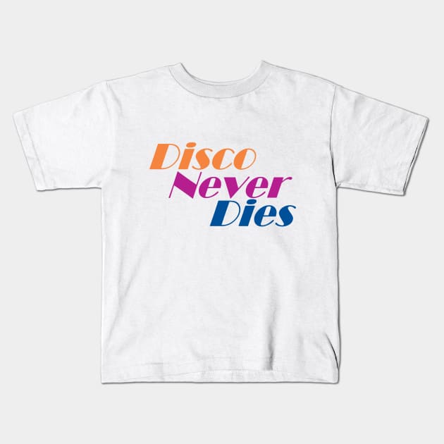 Disco Never Dies Kids T-Shirt by BrendanInJersey